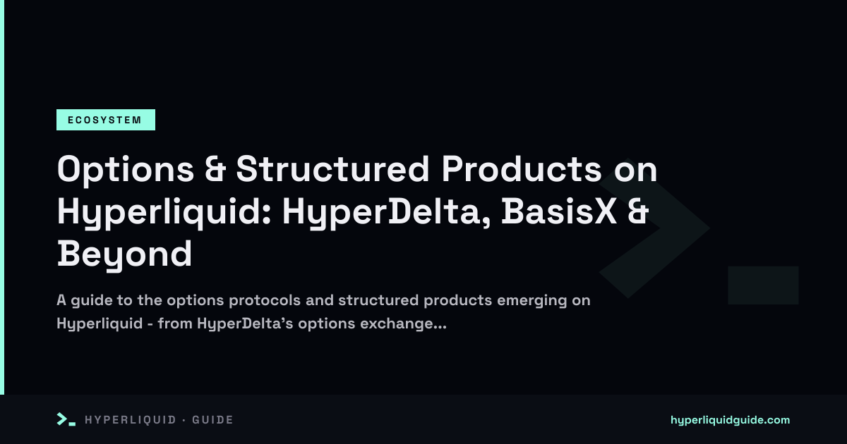 Options & Structured Products on Hyperliquid: HyperDelta, BasisX ...