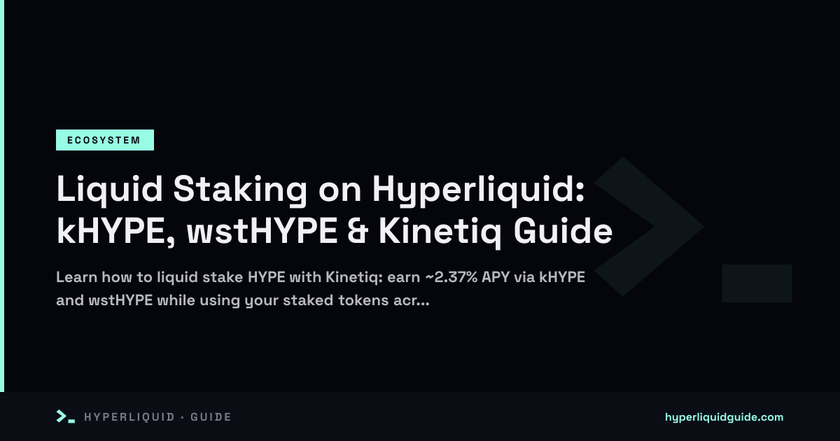Liquid Staking on Hyperliquid: kHYPE, wstHYPE & Kinetiq Guide ...
